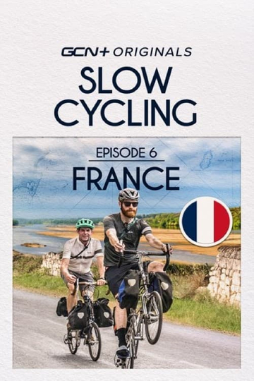 Slow Cycling Episode 6 - France