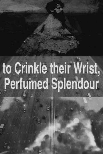 to Crinkle their Wrist, Perfumed Splendour Poster