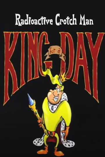 Radioactive Crotch Man in: King for a Day Poster