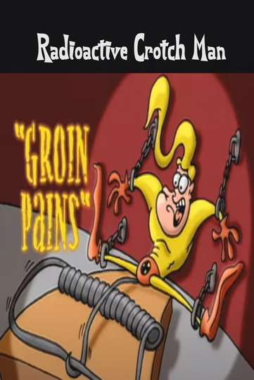 Radioactive Crotch Man in: Groin Pains Poster
