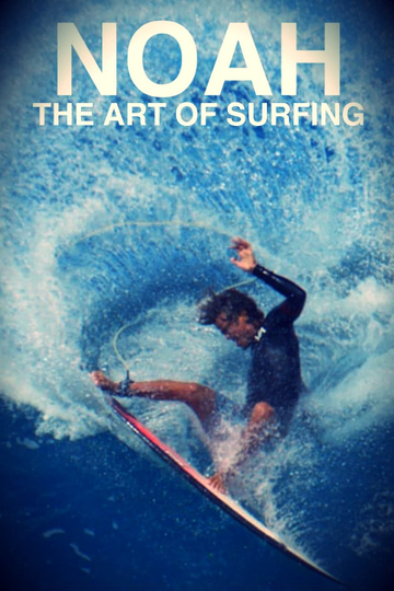 Noah - The Art of Surfing