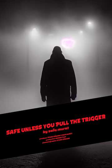 Safe Unless You Pull The Trigger Poster