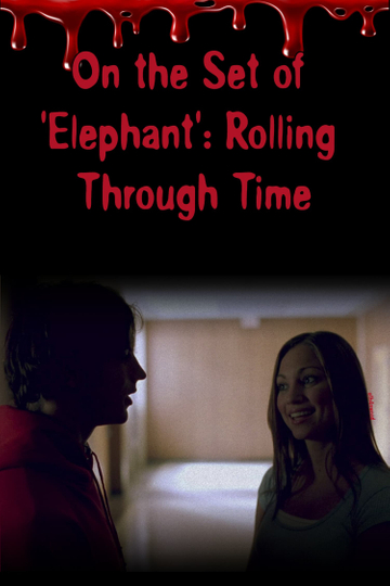 On the Set of 'Elephant': Rolling Through Time