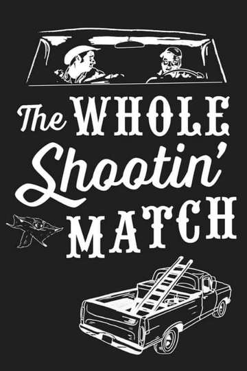 The Whole Shootin Match Poster