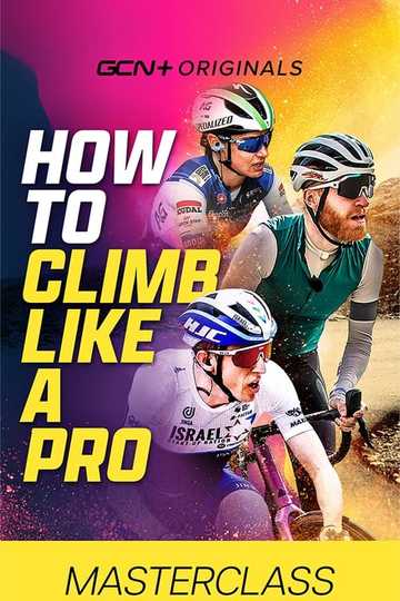 Masterclass - How To Climb Like A Pro