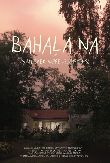 Bahala Na - Movie | Moviefone