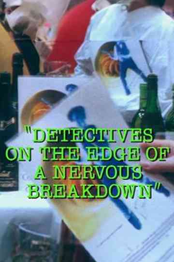 Detectives on the Edge of a Nervous Breakdown