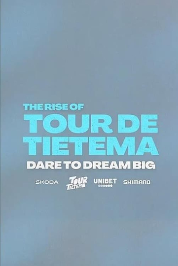 The Rise of Tour de Tietema, Dare to Dream Big Poster