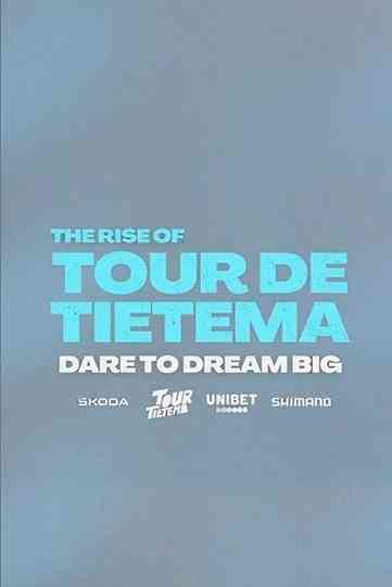 The Rise of Tour de Tietema, Dare to Dream Big