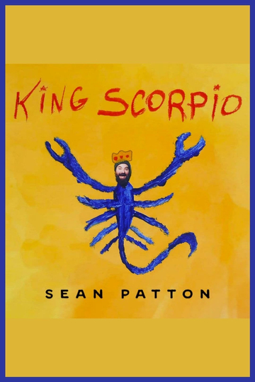 Sean Patton: King Scorpio - Movie Cast, Reviews, Trailers & Streaming ...