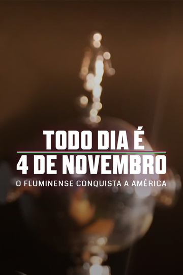 Todo Dia é 4 de Novembro: O Fluminense Conquista a América Poster