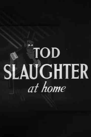 Tod Slaughter at Home