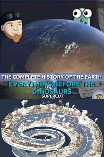 The Complete History of the Earth: Everything Before the Dinosaurs SUPERCUT poster