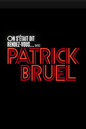 On s'était dit rendez-vous... avec Patrick Bruel