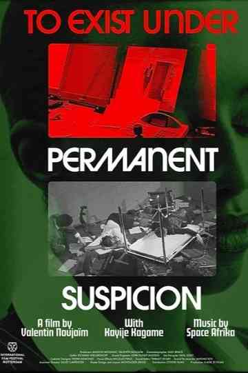 To Exist Under Permanent Suspicion
