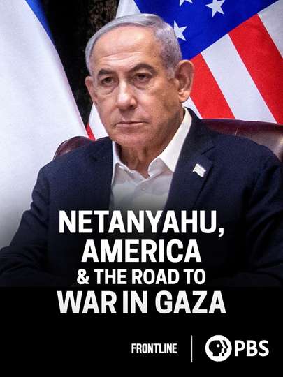 Netanyahu, America & the Road to War in Gaza Poster