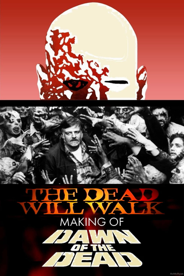 The Dead Will Walk The Making of Dawn of the Dead