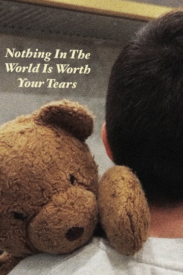 Nothing In The World Is Worth Your Tears Poster