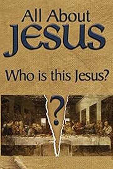 All About Jesus – Who Is This Jesus?