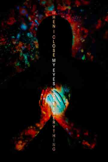 When I Close My Eyes I See Everything Poster