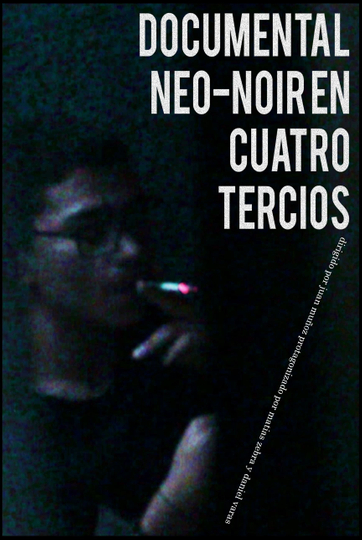 DOCUMENTAL NEO-NOIR EN CUATRO TERCIOS Poster