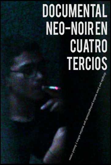 DOCUMENTAL NEO-NOIR EN CUATRO TERCIOS Poster