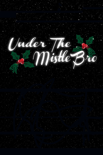 Under the MistleBro Poster