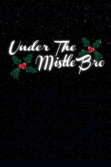 Under the MistleBro