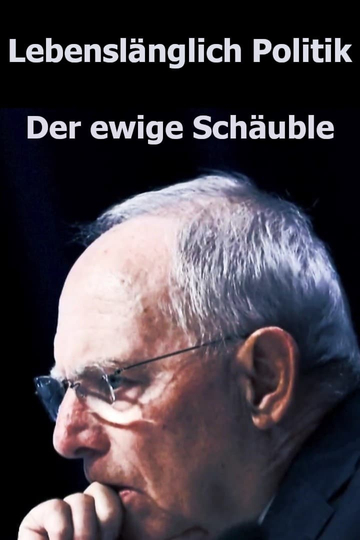 Lebenslänglich Politik: Der ewige Schäuble Poster