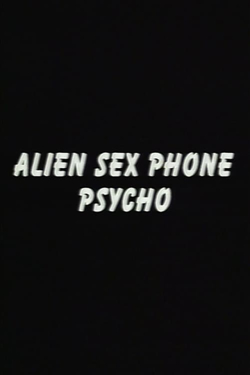 Alien Sex Phone Psycho Poster