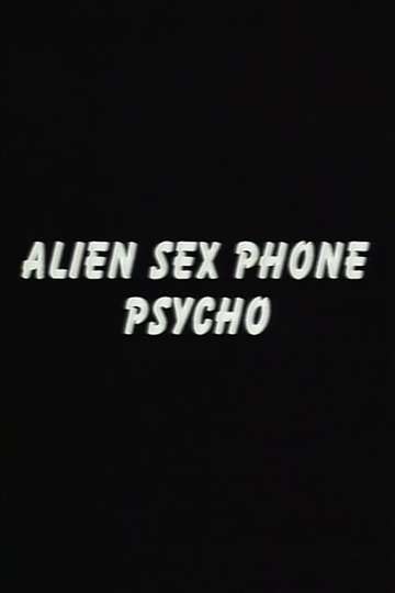 Alien Sex Phone Psycho Poster