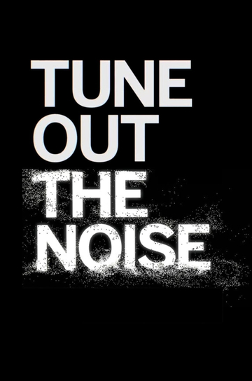 Tune Out the Noise Poster