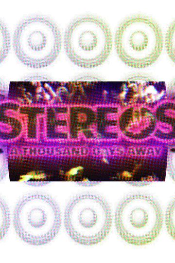 STEREOS: A Thousand Days Away Poster