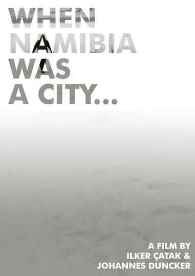 When Namibia Was a City... Poster