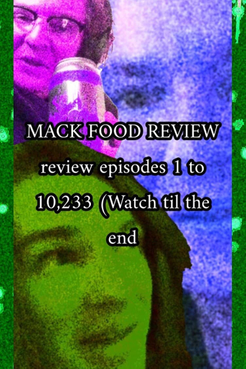 MACK FOOD REVIEW review episodes 1 to 10,233 (Watch til the end Poster