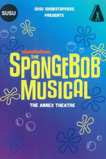 SUSU Showstoppers Presents: The SpongeBob Musical Poster