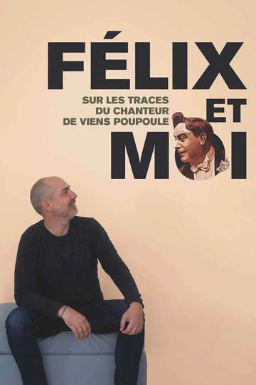 Félix et moi, sur les traces du chanteur de Viens Poupoule ! Poster