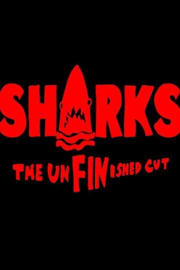 SHARKS: The UnFINished Cut Poster