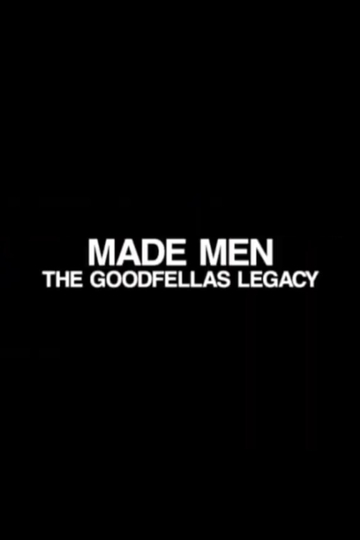 Made Men: The 'GoodFellas' Legacy