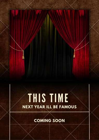 This Time Next Year I'll Be Famous Poster