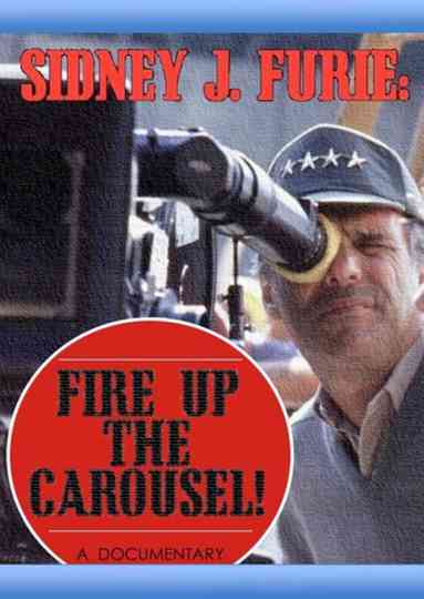 Sidney J. Furie: Fire Up the Carousel!