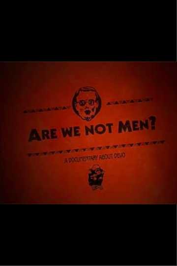 Are We Not Men?