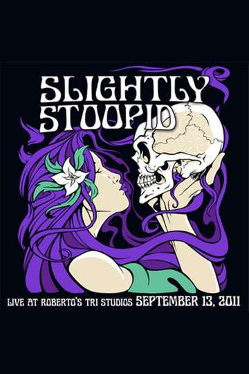Slightly Stoopid & Friends: Live at Roberto's TRI Studios 9.13.11 Poster