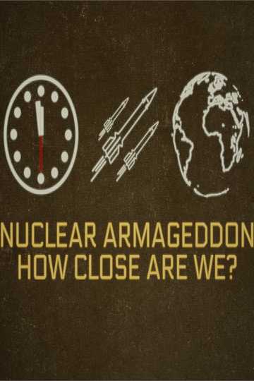 Nuclear Armageddon: How Close Are We? Poster