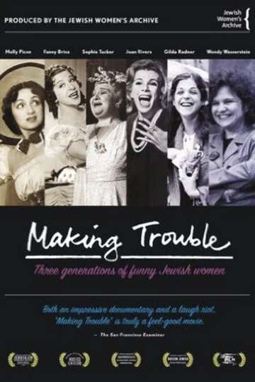 Making Trouble: Three Generations of Funny Jewish Women Poster