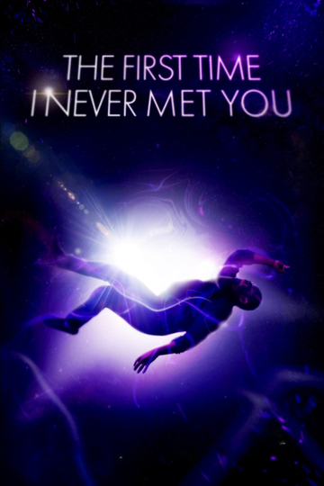 The First Time I Never Met You Poster