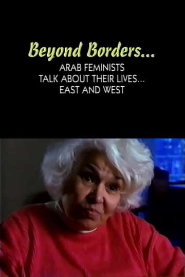Beyond Borders: Arab Feminists Talk About Their Lives... East and West Poster