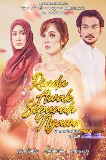 Rindu Awak Separuh Nyawa (2021) - TV Show - Moviefone
