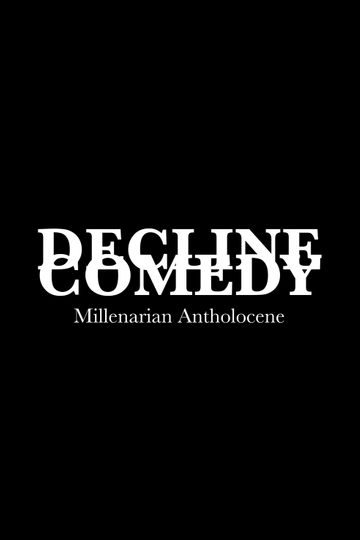 DECLINE COMEDY: Millenarian Antholocene