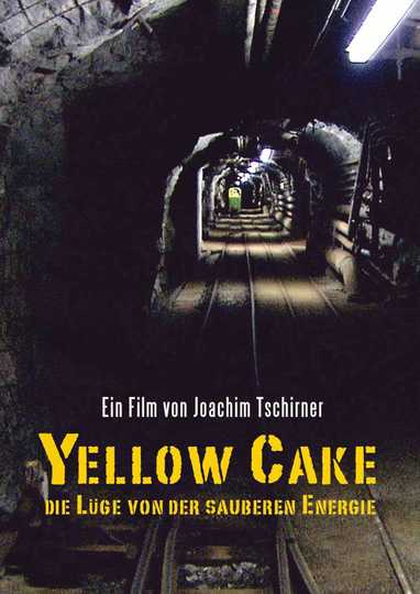 Yellow Cake: Die Lüge von der sauberen Energie